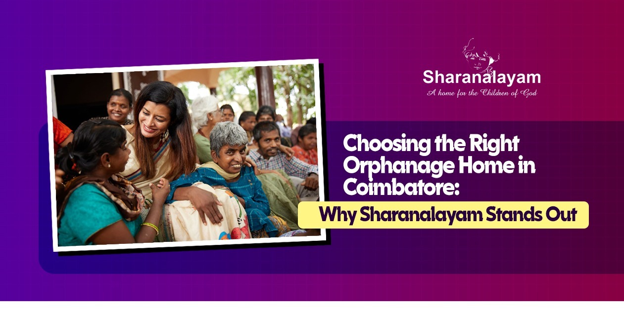 Choosing the Right Orphanage Home in Coimbatore: Why Sharanalayam Stands Out