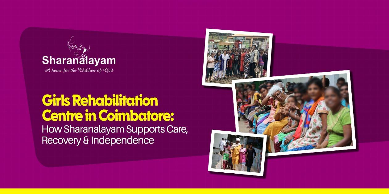 Girls Rehabilitation Centre in Coimbatore: How Sharanalayam Supports Care, Recovery and Independence